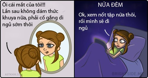 Phim ảnh dường như là niềm đam mê bất tận của con gái. Dù sáng hôm sau thức dậy, mắt sẽ thâm quầng, họ vẫn cố gắng thức khuya để "cày" nốt tập phim.