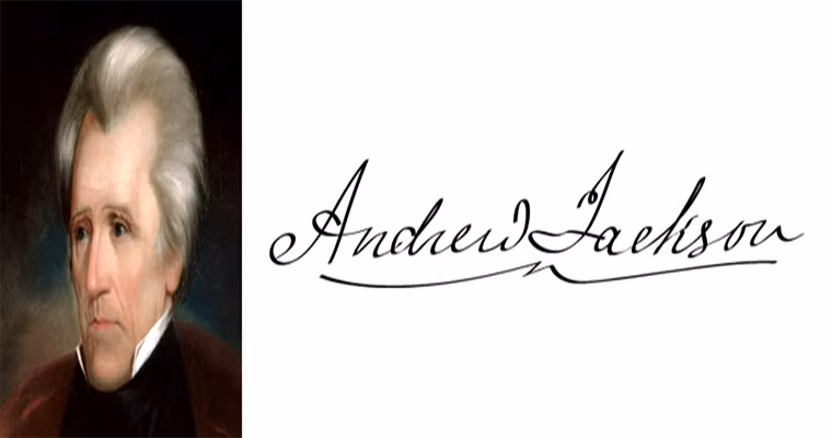 Chữ ký của cựu Tổng thống Andrew Jackson. Ông là Tổng thống Mỹ thứ 7 và là tổng thống đầu tiên của Đảng Dân chủ Mỹ. Nhiệm kỳ tổng thống của ông kéo dài từ 4/3/1829 đến 7/3/1837.