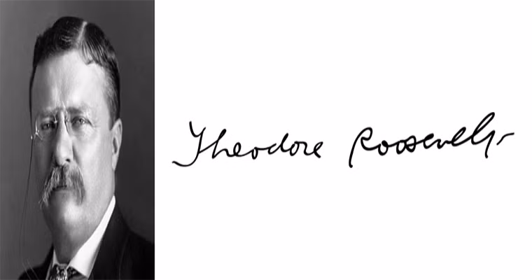 Chữ ký của Tổng thống Mỹ Theodore Roosevelt. Ông lên nắm quyền từ ngày 14/9/1901 đến 4/3/1909.