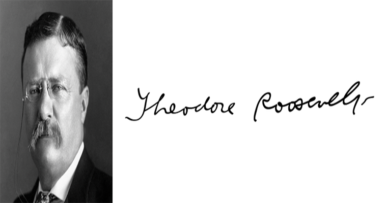 Chữ ký của Tổng thống Mỹ Theodore Roosevelt. Ông lên nắm quyền từ ngày 14/9/1901 đến 4/3/1909.