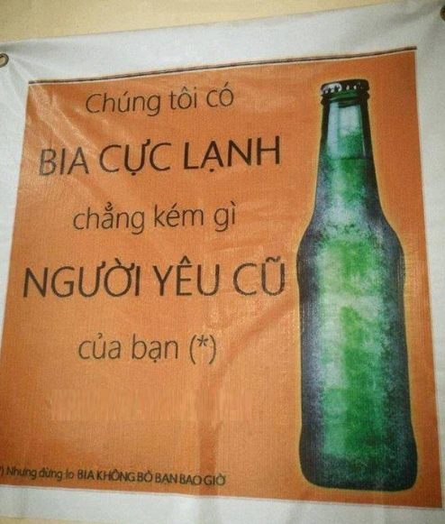Người yêu bạn có thể bỏ bạn bất cứ lúc nào nhưng bia thì chỉ cần bạn gọi là có.