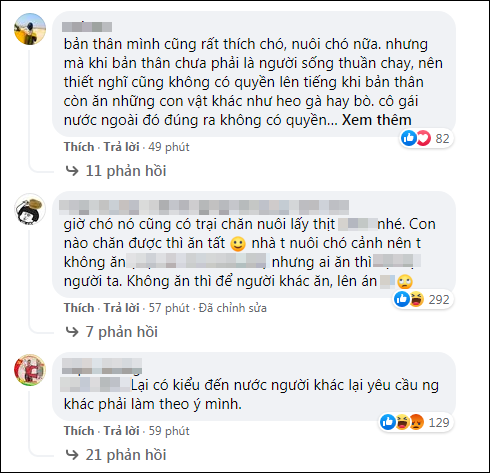 "Nếu không ăn chay thì không có quyền lên tiếng và phản đối người khác ăn thịt chó", "Lại có kiểu đến nước ngoài lại yêu cầu người khác làm theo ý mình",...nhiều cư dân mạng bình luận phản đối hành động lên án đó của cô gái ngoại quốc.