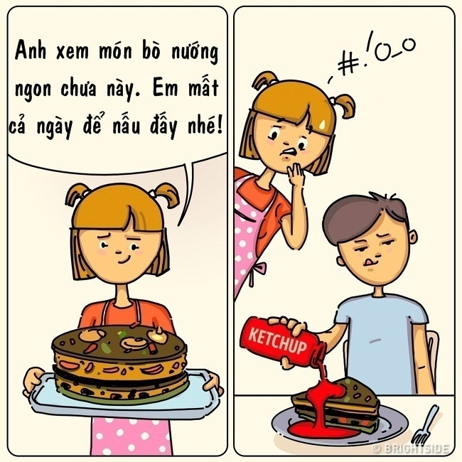 Bạn tưởng tượng sẽ nấu cho người yêu một bữa thật ngon và đã làm nó bằng tất cả tình yêu thương. Nhưng thói quên ăn uống chẳng giống ai của anh ấy lại phá hỏng màn tiệc lãng mạn của bạn. Như vậy có dễ phát điên không chứ!