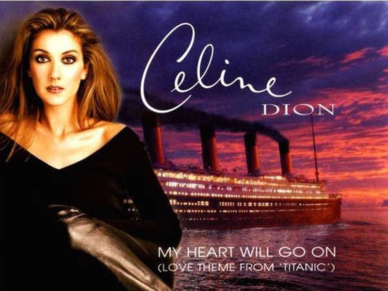 Bài hát nhạc phim “Titanic” - “My heart will go on” do Celine Dion thể hiện là bản hit thành công nhất trong sự nghiệp của nữ danh ca và là một trong những đĩa đơn bán chạy nhất mọi thời đại.