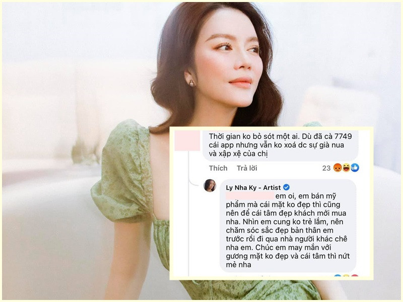 Cách đây ít ngày, Lý Nhã Kỳ cũng có màn đáp trả cao tay với antifan chê cô già nua, xập xệ ở tuổi 39. Nữ diễn viên phản hồi bình luận của antifan: “Em ơi, em bán mỹ phẩm mà cái mặt không đẹp thì cũng nên để cái tâm đẹp khách mới mua nha. Nhìn em cũng không trẻ lắm nên chăm sóc sắc đẹp bản thân em trước rồi đi qua nhà người khác chê nha em. Chúc em may mắn với gương mặt không đẹp và cái tâm thì nứt mẻ nha".