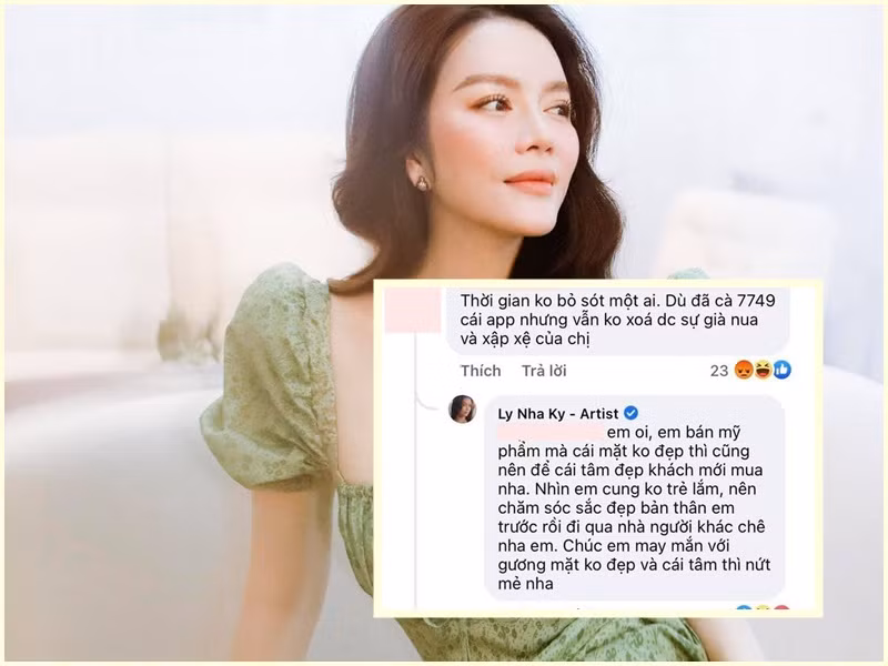 Cách đây ít ngày, Lý Nhã Kỳ cũng có màn đáp trả cao tay với antifan chê cô già nua, xập xệ ở tuổi 39. Nữ diễn viên phản hồi bình luận của antifan: “Em ơi, em bán mỹ phẩm mà cái mặt không đẹp thì cũng nên để cái tâm đẹp khách mới mua nha. Nhìn em cũng không trẻ lắm nên chăm sóc sắc đẹp bản thân em trước rồi đi qua nhà người khác chê nha em. Chúc em may mắn với gương mặt không đẹp và cái tâm thì nứt mẻ nha".