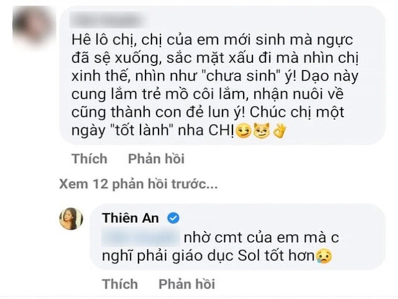 Ít ngày trước, con gái của Jack và Thiên An bị antifan mỉa mai là trẻ mồ côi. Lập tức, Thiên An đáp trả người bình luận kém duyên: “Nhờ bình luận của em mà chị nghĩ phải giáo dục Sol tốt hơn”.
