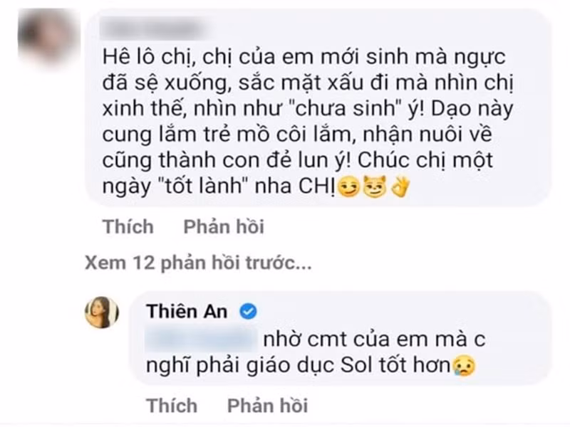 Ít ngày trước, con gái của Jack và Thiên An bị antifan mỉa mai là trẻ mồ côi. Lập tức, Thiên An đáp trả người bình luận kém duyên: “Nhờ bình luận của em mà chị nghĩ phải giáo dục Sol tốt hơn”.