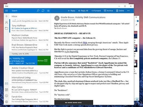  5. Thiết lập ứng dụng Mail mới. Ứng dụng email đi kèm trong Windows 10 được đánh giá tốt hơn so với các phiên bản trước đây. Nó có giao diện được sắp xếp theo nội dung các cuộc hội thoại với bảng xem trước nội dung email, tích hợp các nút để truy xuất lịch làm việc và các ứng dụng danh bạ hiện đại. Bạn có thể thêm nhiều tài khoản mail từ bất kỳ nhà cung cấp nào vào ứng dụng Mail mới của Windows 10, từ các dịch vụ email như Outlook.com, Hotmail, Exchange, Exchange ActiveSync, Office 365, Google, iCloud,...