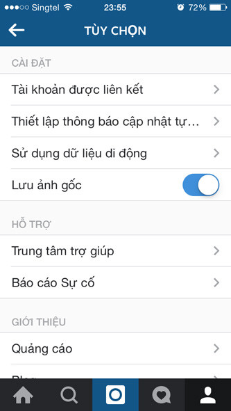  8. Ngừng tự động lưu giữ ảnh gốc trong Instagram. Nếu bạn là một người thường xuyên sử dụng Instagram, chắc hẳn bạn sẽ biết ứng dụng này sẽ tiêu tốn rất nhiều dung lượng khi chụp ảnh. Hãy vào phần Tùy chọn từ tab Cá nhân (tab ngoài cùng bên phải) và đảm bảo rằng bạn đã tắt chức năng Lưu ảnh gốc.