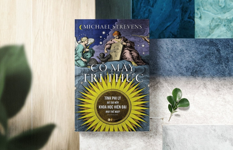 “Co may tri thuc” - Tinh phi ly tao nen khoa hoc hien dai the nao?