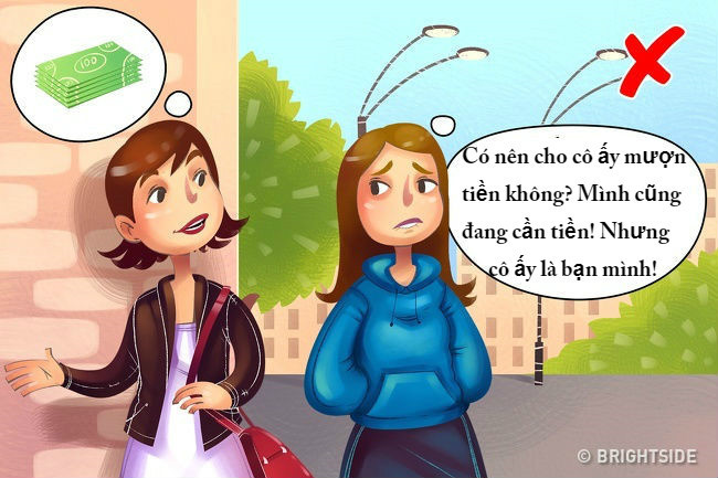 Chẳng ai có thể ép bạn phải cho họ mượn tiền. Thế nên, nếu không muốn, bạn nên dứt khoát từ chối.
