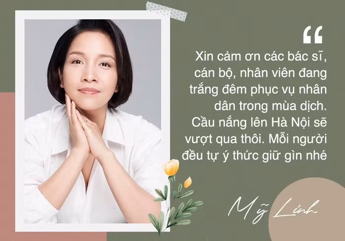 Mỹ Linh thường xuyên chia sẻ những thông tin tích cực, dặn dò khán giả trên trang cá nhân. Cô cũng không quên gửi lời cảm ơn đến các bác sĩ, cán bộ căng mình chống dịch. “Xin cảm ơn các bác sĩ, cán bộ, nhân viên đang trắng đêm phục vụ nhân dân trong đại dịch. Cầu nắng lên Hà Nội sẽ vượt qua thôi. Mỗi người đều tự ý thức giữ gìn nhé”, diva viết.