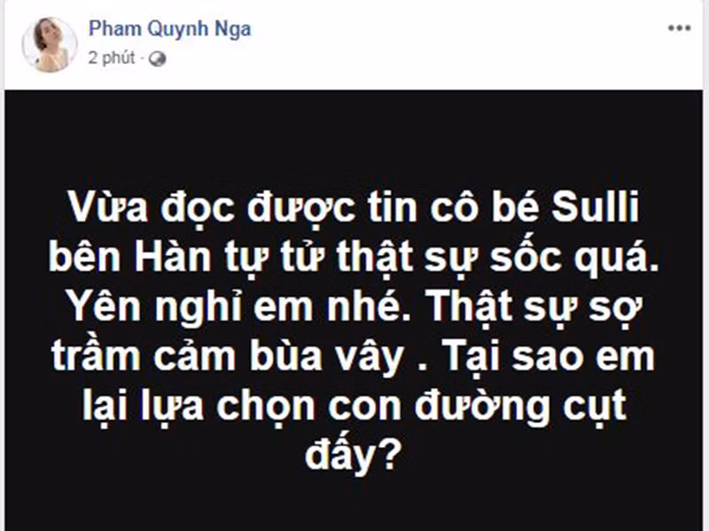 "Cá sấu chúa" Quỳnh Nga bàng hoàng trước thông tin Sulli tự sát. "Tại sao em lại chọn con đường cụt đấy?", Quỳnh Nga viết.