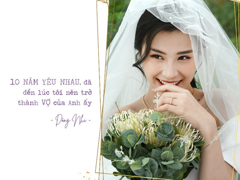 "10 năm yêu nhau đã đến lúc tôi nên trở thành vợ của anh ấy", Đông Nhi chia sẻ.