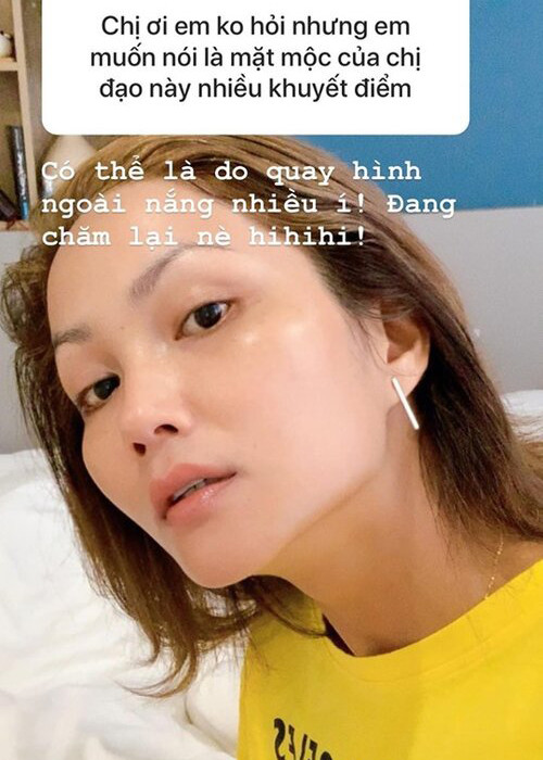 H'hen Niê cho biết, do quay hình quá nhiều dưới nắng nên làn da của cô đang bị lão hóa. Hiện tại, chân dài bắt đầu trở lại quá trình chăm sóc da.