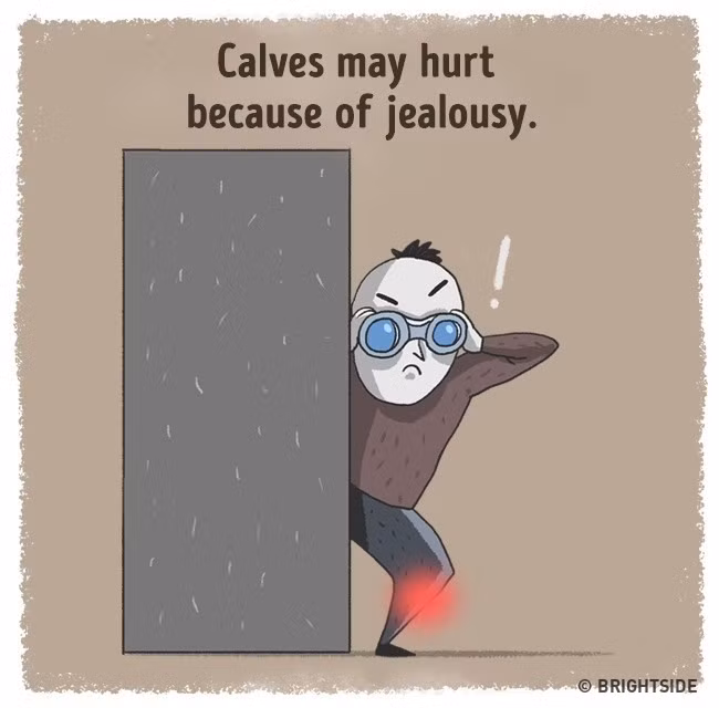 Đau ở bắp chân: Đau tại đây là dấu hiệu cho thấy những căng thẳng về cảm xúc. Sự chiếm hữu, những lo lắng liên tục về một mối quan hệ, cả sự ganh ghét đố kỵ cũng là nguyên nhân gây đau bắp chân. Ảnh: Brightside.
