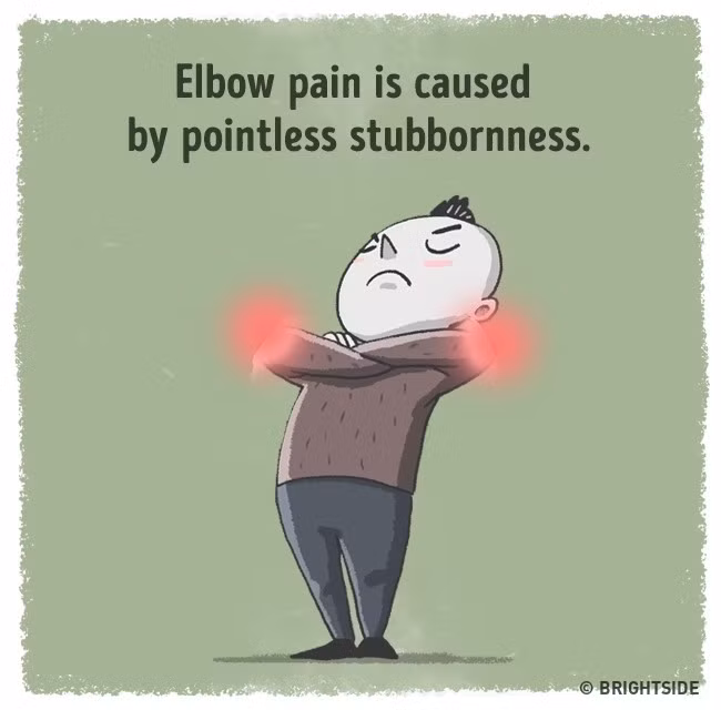 Đau ở khuỷu tay: Thiếu linh hoạt, không sẵn sàng thương lượng, hoà giải, hay nói cách khác là bướng bỉnh một cách cứng nhắc sẽ dễ khiến bạn bị đau khuỷu tay. Tình trạng này xảy ra khi bạn từ chối thay đổi trước những sự kiện quan trọng có tính bước ngoặt trong đời hay luôn sợ hãi những điều mới mẻ. Ảnh: Brightside.