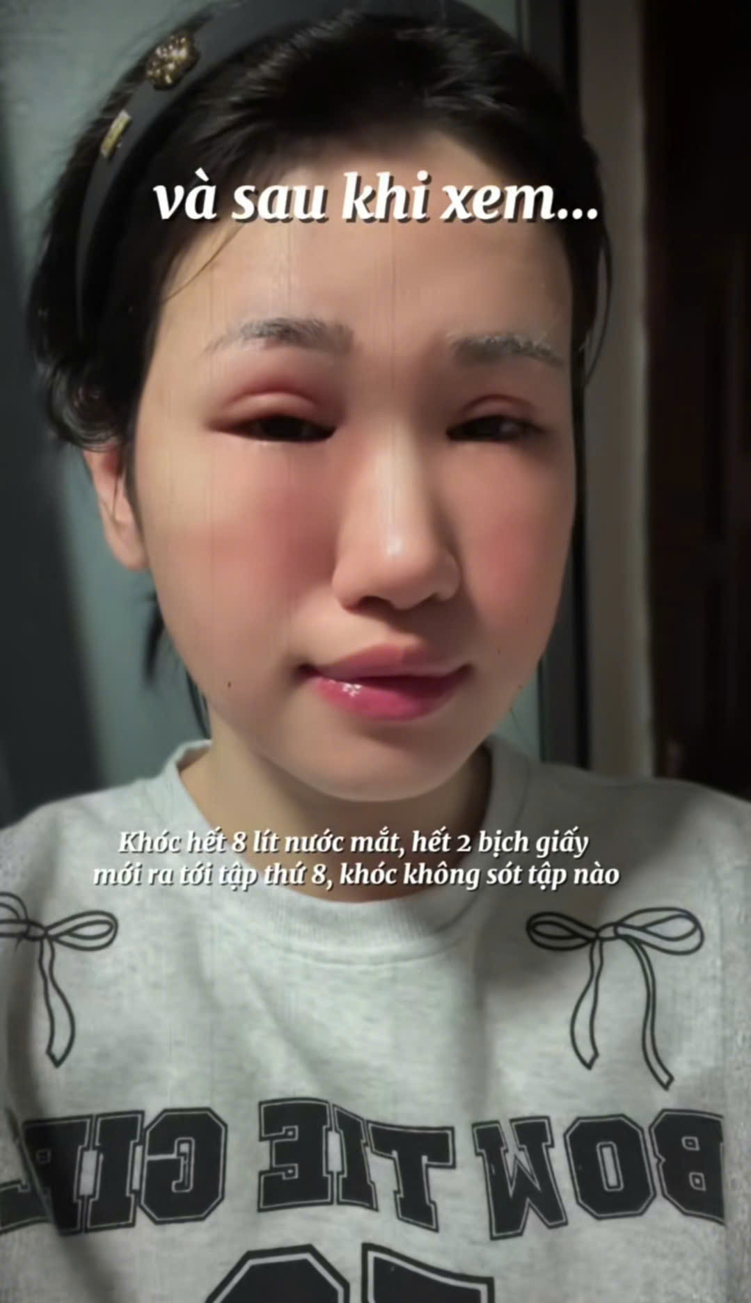 "Khóc hết 8 lít nước mắt, hết 2 bịch giấy mới ra tới tập thứ 8, khóc không sót tập nào".