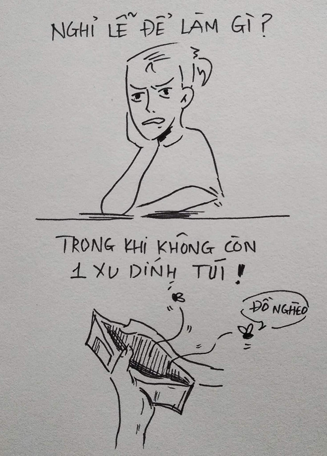 Nghỉ lễ nhưng không có tiền đi chơi là nỗi buồn không của riêng ai. "Nghỉ lễ lên bao nhiêu kế hoạch hay ho mà chưa đến ngày nhận lương nên thôi, quyết định ở nhà", Quang Hà bình luận. Ảnh: Cu Thảo.