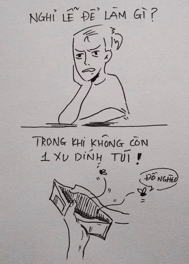 Nghỉ lễ nhưng không có tiền đi chơi là nỗi buồn không của riêng ai. "Nghỉ lễ lên bao nhiêu kế hoạch hay ho mà chưa đến ngày nhận lương nên thôi, quyết định ở nhà", Quang Hà bình luận. Ảnh: Cu Thảo.