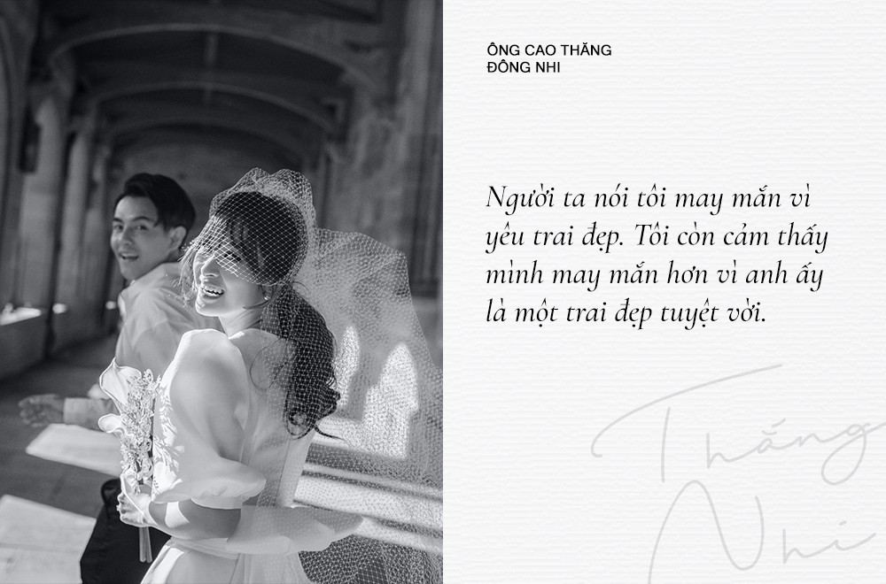 Năm 2015, Ông Cao Thắng quyết định rút lui khỏi showbiz, thành lập công ty giải trí để hỗ trợ con đường ca hát của bạn gái. Suốt những năm sau đó, cựu thành viên Weboys luôn là hậu phương vững chắc, tạo điều kiện để Đông Nhi "tung hoành" khắp Vpop. Nói về người đàn ông đã cùng mình đi qua nhiều sóng gió, Đông Nhi chia sẻ: "Người ta nói tôi may mắn vì yêu trai đep. Tôi còn cảm thấy mình may mắn hơn vì anh ấy là một trai đẹp tuyệt vời".