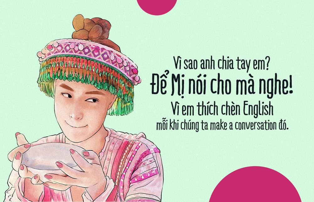 Vài hôm trước, một cô gái bỗng bị ném đá vì đi hẹn hò lại chèn tiếng Anh vào câu nói mỗi khi nói chuyện. Dân mạng cũng nhanh chóng "nhờ" Hoàng Thùy Linh sáng tạo lý do nhiều người bị chia tay chỉ vì sử dụng lẫn lộn tiếng Việt và tiếng Anh.