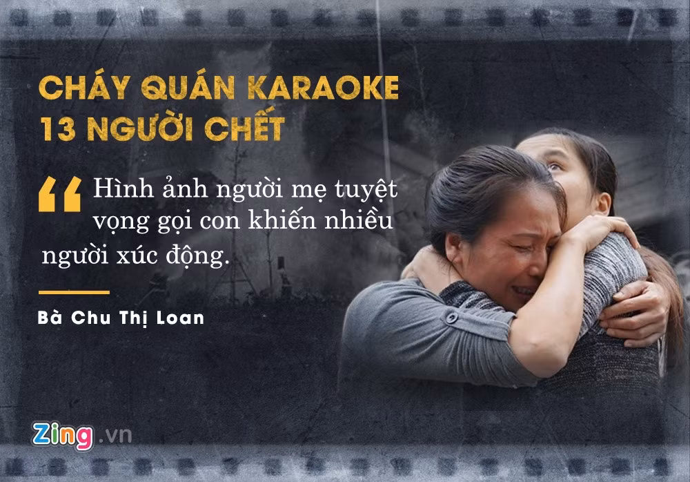Giữa đám đông hỗn loạn bao quanh 4 căn nhà đang cháy ngùn ngụt, bà Chu Thị Loan gào khóc, tuyệt vọng gọi tên người con trai đang mắc kẹt bên trong. Con trai bà Loan là một trong 13 nạn nhân tử vong tại đám cháy quán karaoke trên đường Trần Thái Tông (Hà Nội) vào đầu tháng 11 vừa qua.