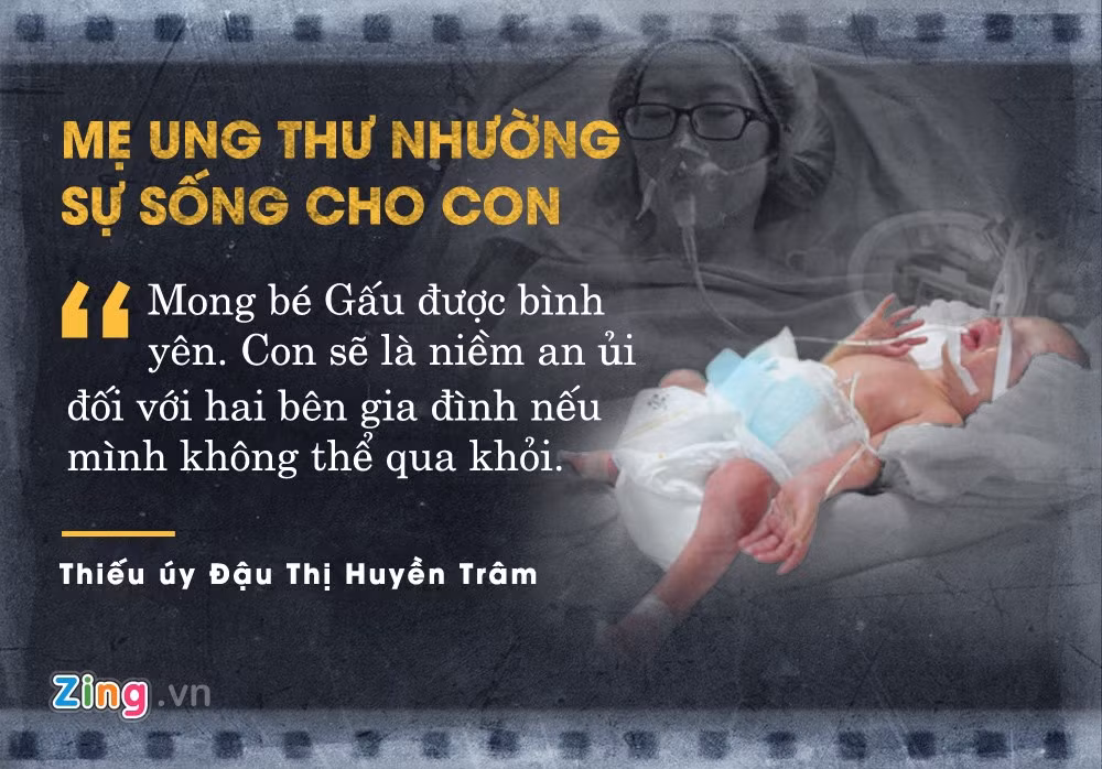 Sau 17 ngày làm mẹ và chiến đấu với căn bệnh ung thư phổi giai đoạn cuối, thiếu úy Đậu Thị Huyền Trâm qua đời. Trước đó, người mẹ can đảm đã từ chối điều trị ung thư trong giai đoạn thai kỳ để nhường sự sống cho con.