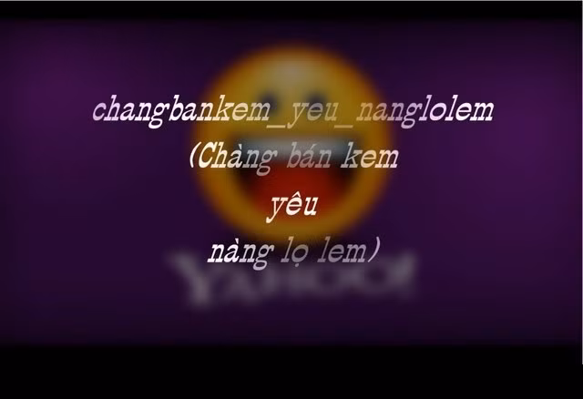 Những câu nói giàu vần điệu như “trèo lên cột điện, thể hiện tình yêu”, “boy xinh trai tìm girl đẹp gái”, “girl xinh xắn tìm boy may mắn”… được rất nhiều bạn trẻ ưa chuộng và đưa vào nick chat Yahoo của mình. Một số bạn trẻ lại có phong cách đặt nick “ngầu hơn” khi sử dụng tiếng Anh và các nickname nghe rất “Tây” như “Windyboy_226”, “Andy_Ngoc_Nguyen_90”.