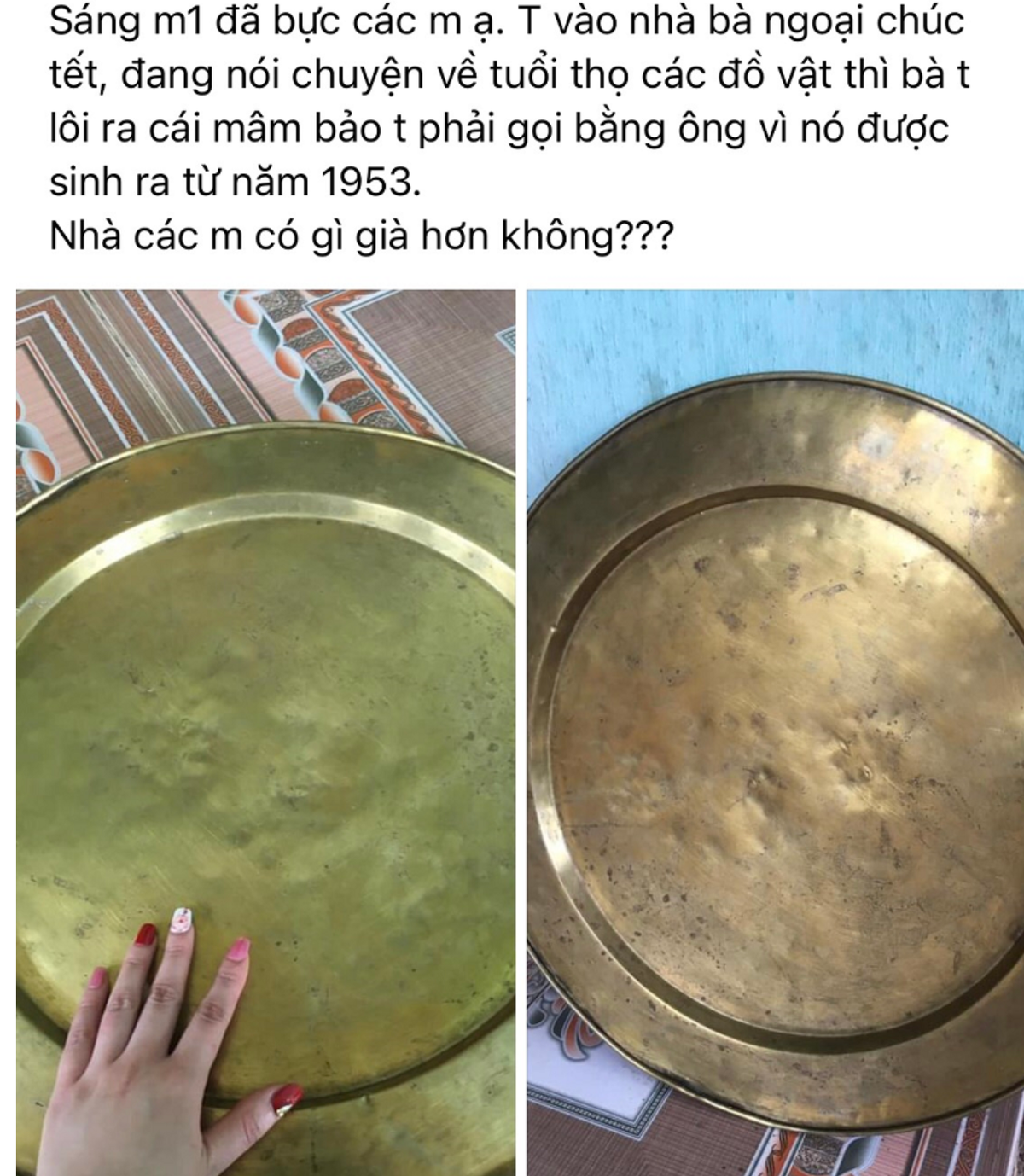 Mới đây, một tài khoản Facebook đã đăng tải hình ảnh chiếc mâm đồng nhà mình khi vào chúc Tết bà ngoại khiến dân tình xôn xao. Chia sẻ của chủ tài khoản này nhanh chóng nhận được sự chú ý bởi đây chính là món đồ cổ từ "thời ông bà". Dưới phần bình luận, nhiều bạn khác cũng vào góp vui khoe đồ cổ từ thời xưa nhà mình để lại.