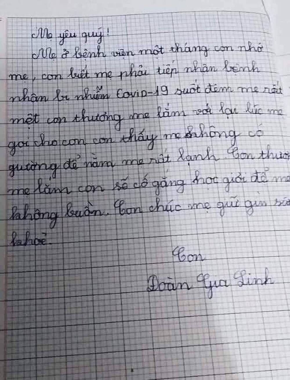 Mới đây, một bức thư của cô con gái gửi đến người mẹ đang làm điều dưỡng trong vùng “tâm dịch” Chí Linh – Hải Dương đã khiến nhiều người phải rơi nước mắt. Trong bức thư gửi mẹ, có đoạn viết: "Con biết mẹ phải tiếp bệnh nhân COVID-19 suốt đêm, con thương mẹ lắm với lại lúc mẹ gọi cho con, con thấy mẹ không có giường nằm mẹ rất lạnh".
