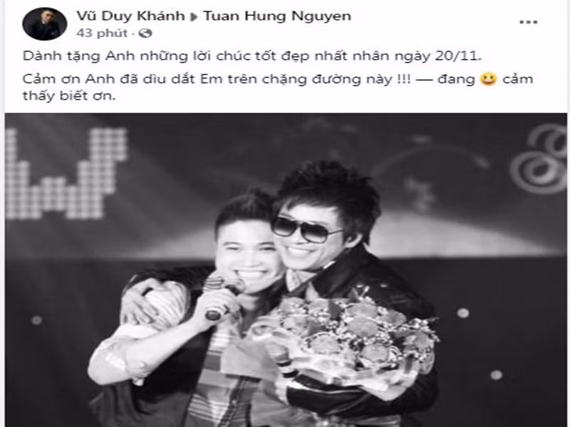 Vũ Duy Khánh coi Tuấn Hưng là người thầy của mình. "Dành tặng anh những lời chúc tốt đẹp nhất nhân ngày 20/11. Cảm ơn anh đã dìu dắt em trên chặng đường này", Vũ Duy Khánh nhắn nhủ Tuấn Hưng.