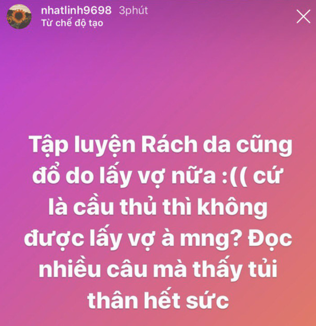Trước đó, vào thời điểm cô còn mang thai bé Dâu Tây, Nhật Linh cũng đã phải bức bối chia sẻ lên trang cá nhân khi bị mọi người bình phẩm: "Tập luyện rách da cũng đổ do lấy vợ nữa. Cứ là cầu thủ thì không được lấy vợ à mọi người. Đọc nhiều câu mà thấy tủi thân hết sức".