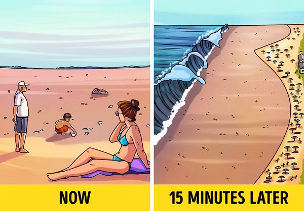 Nếu nước biển đột nhiên rút xa bờ một cách bất thường, đó là dấu hiệu của sóng thần. Nếu nhận thấy điểm này, hãy nhanh chóng hô hoán, kêu gọi mọi người chạy trốn thật nhanh.