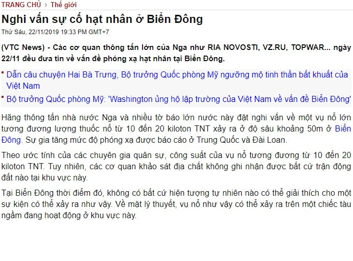 Thậm chí, tới 11:17 phút ngày 20/11, trang blog này còn khẳng định rằng mức độ phóng xạ tại các khu vực đo ở Đài Loan, Trung Quốc và Hong Kong đều đã nhảy vọt, chứng tỏ đây là một vụ nổ hạt nhân. Các cơ quan thông tấn lớn của Nga như RIA NOVOSTI, VZ.RU, TOPWAR... ngày 21/11 đều đưa tin về vấn đề phóng xạ hạt nhân tại Biển Đông. Sau đó, một số tờ báo uy tín của Việt Nam cũng đăng tải những thông tin nghi vấn đấu tiên về "sự cố hạt nhân ở Biển Đông". SNguồn ảnh: Ảnh chụp màn hình.