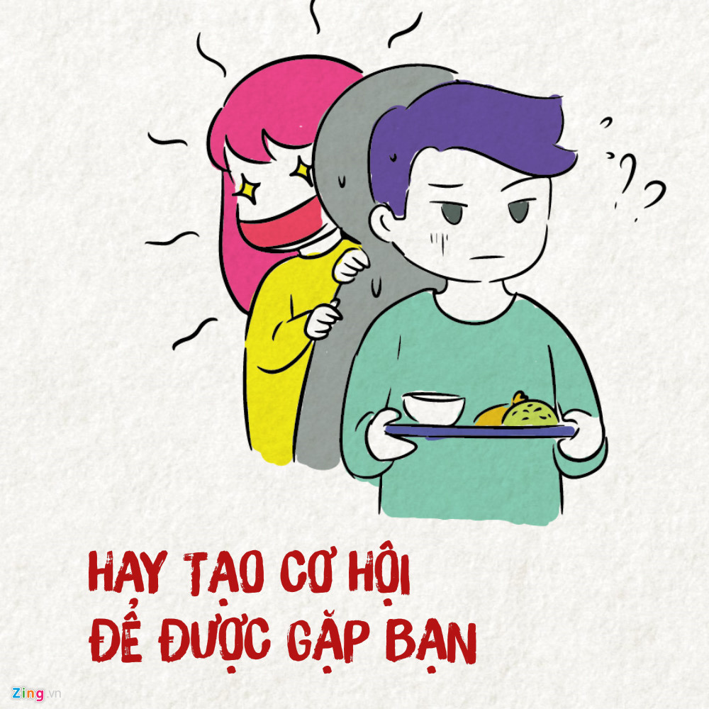 Chẳng phải tự nhiên mà dạo này bạn hay vô tình đụng mặt người ấy đến thế, có thể người ta đang cố tạo cơ hội để cả hai gặp nhau nhiều hơn đó. Chăm chỉ rủ bạn đi chơi, kiếm những việc để làm chung, hoặc cố tình tìm chỗ ở gần bạn mà ngồi... Hãy để ý nhé!