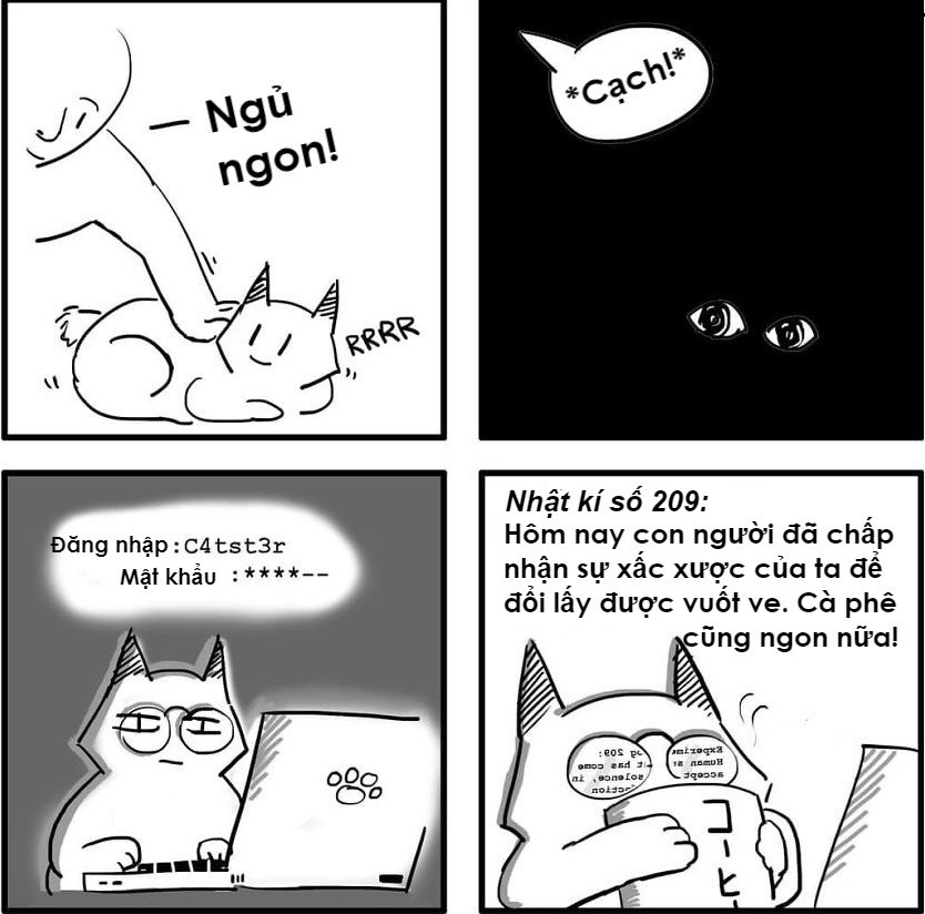 Người ta hay đùa vui rằng: "Loài mèo đang âm mưu thống trị thế giới". Vì con người không thể giải thích tại sao kể cả lúc chúng hư hỏng, phá hoại, chúng ta vẫn không nỡ lòng nào trách phạt, chỉ biết đi thu dọn "tàn cuộc" mà thôi.