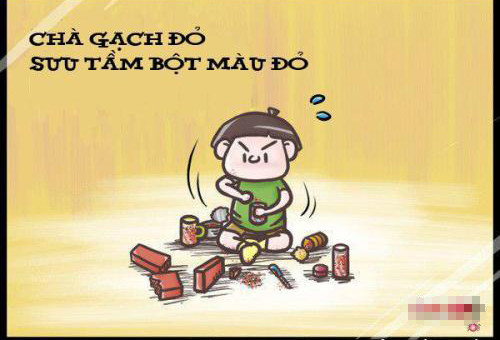 Thứ bột màu đỏ thần thánh, được hội anh chị em bạn dì truyền tai nhau. "Chế tạo bột đỏ từ... gạch."