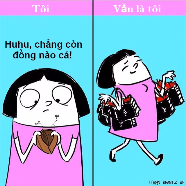 Dù ví đã cạn tiền, hễ nhìn thấy quần áo đẹp, mỹ phẩm mới ra mẫu mới, các nàng vẫn phải cố gắng rút cạn hầu bao, thậm chí vay mượn để mua. Đó cũng là "một dạng nỗi khổ" khi không kìm chế được thèm muốn của mình.