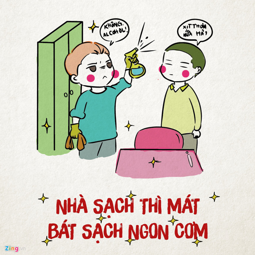  Thánh sạch sẽ: Đây chắc chắn là bảo mẫu của cả phòng. Ở với nó khó khăn không kém ở với thánh lười, chỉ cần nó thấy chỗ nào bẩn một tí sẽ la lối om sòm ngay. Quan trọng hơn là mình có dọn dẹp thế nào cũng không vừa ý nó.