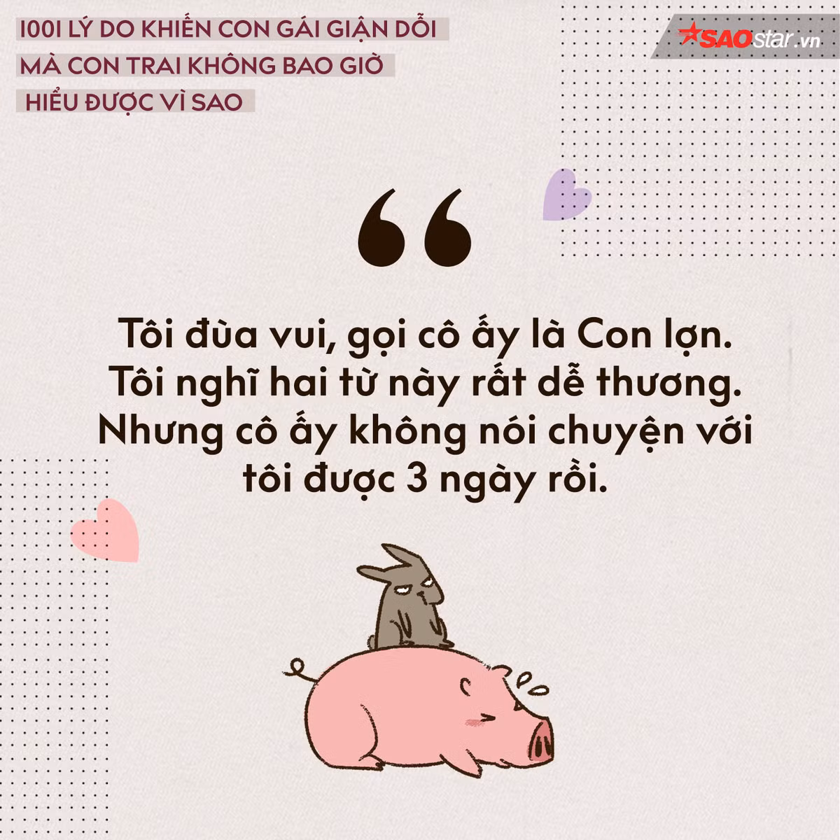 Không chỉ con Lợn, mà con Heo, con Bò, con Gà, con Cáo… cũng không được gọi nhé. Con gái là chúa khó hiểu mà!