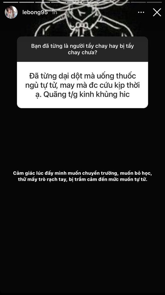 Thậm chí, Lê Bống còn từng nghĩ đến việc rạch tay tự tử, hay muốn chuyển trường, muốn bỏ học.