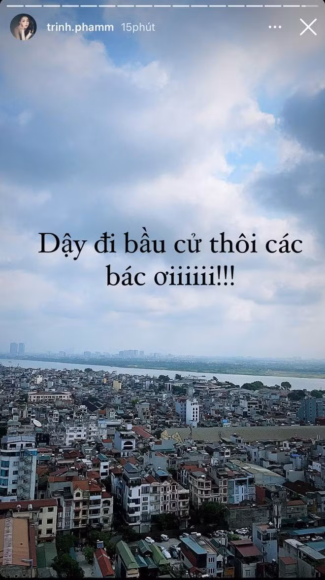 Trên story Instagram của mình, Trinh Phạm đã để lại dòng trạng thái kêu gọi mọi người dậy sớm để đi hoàn thành trách nhiệm và nghĩa vụ của mình trong ngày bầu cử.