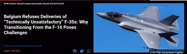 Gần đây, tờ "Quan sát quân sự" của Mỹ đưa tin, Quân đội Bỉ đã từ chối tiếp nhận lô máy bay chiến đấu F-35 đầu tiên do Mỹ chuyển giao, vì có những vấn đề không đạt yêu cầu. Điều này cho thấy, máy bay chiến đấu F35 không “hoàn hảo” như dư luận của truyền thông Mỹ.