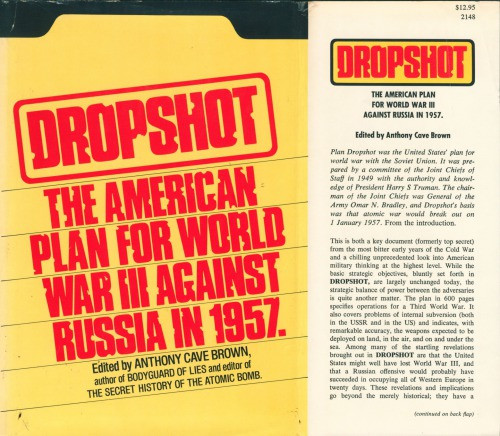Giới lãnh đạo Mỹ đã đề ra kế hoạch “Dropshot”, đây là một kế hoạch được soạn thảo chi tiết nhất dưới thời Tổng thống Mỹ Harry Truman, được Hội đồng Tham mưu trưởng Liên quân phê chuẩn vào tháng 12/1949.