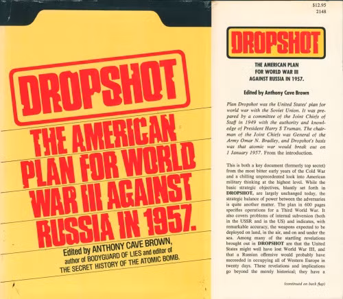 Giới lãnh đạo Mỹ đã đề ra kế hoạch “Dropshot”, đây là một kế hoạch được soạn thảo chi tiết nhất dưới thời Tổng thống Mỹ Harry Truman, được Hội đồng Tham mưu trưởng Liên quân phê chuẩn vào tháng 12/1949.