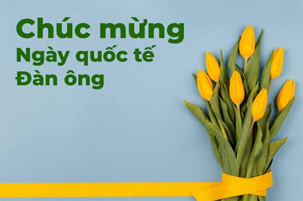  Ý nghĩa ngày Quốc tế Đàn ông. Ngày Quốc tế Nam giới/Quốc tế Đàn ông được tổ chức với mục đích chính là chăm lo cho sức khỏe của nam giới và trẻ em nam; tập trung vào nhận thức về phân biệt đối xử và các vấn đề nam giới thường bị bỏ qua. Chúng bao gồm các lĩnh vực như sức khỏe tâm thần, nam tính độc hại và tỷ lệ nam giới tự tử.