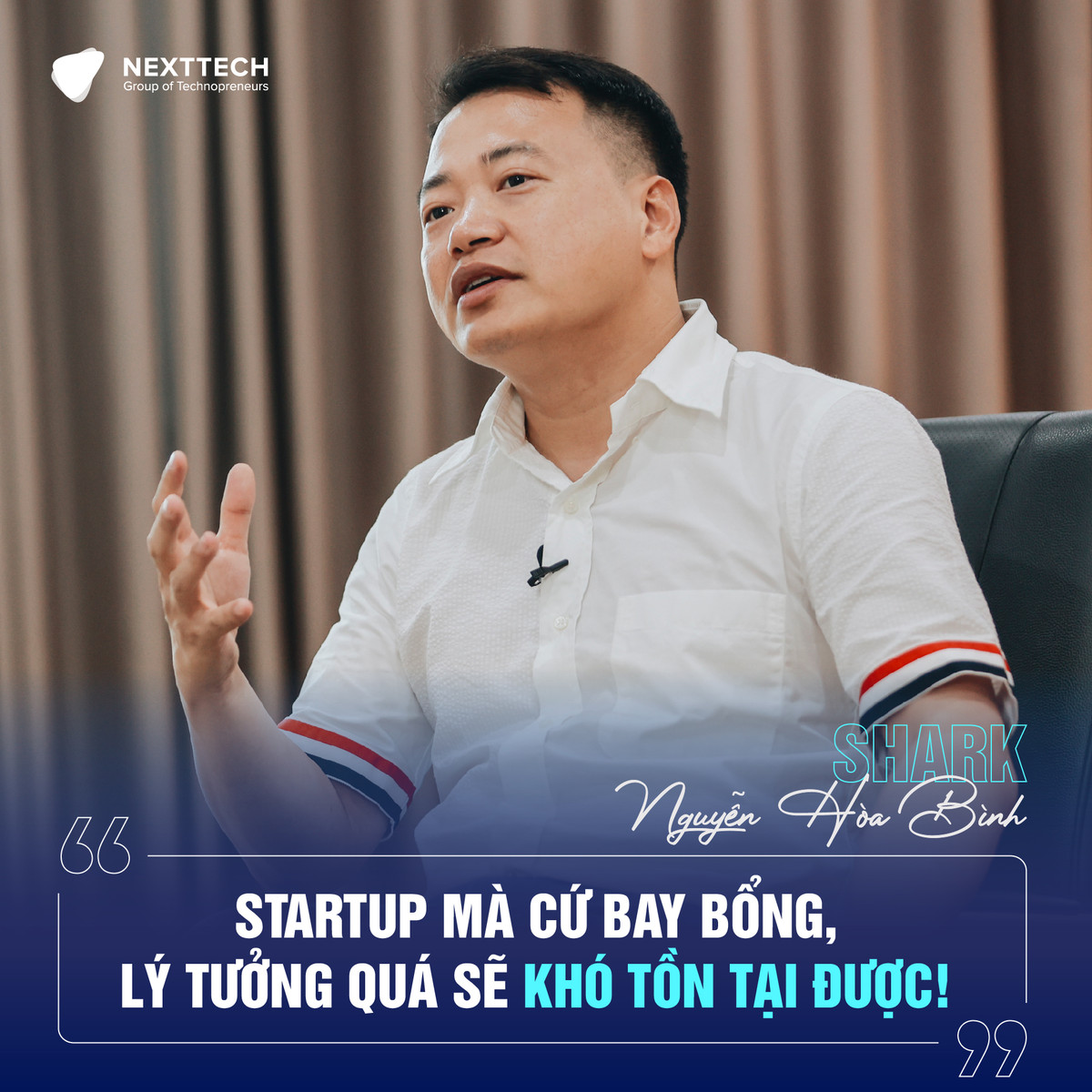 Với Shark Bình, startup mà cứ bay bay bổng, lý tưởng quá sẽ có tồn tại được. Ảnh: FB Shark Nguyễn Hòa Bình