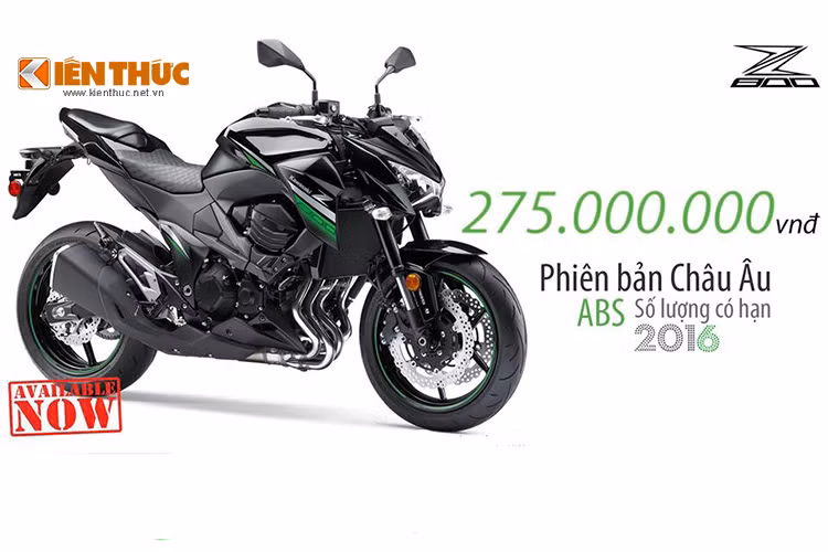 Hiện Kawasaki Z800 ABS bản 2016 đang được phân phối tại các đại lý chính hãng ở TP HCM với mức giá 275 triệu VNĐ chưa đi kèm ra biển số. Các đại lý không chính hãng hiện chưa công bố mức giá chính thức.